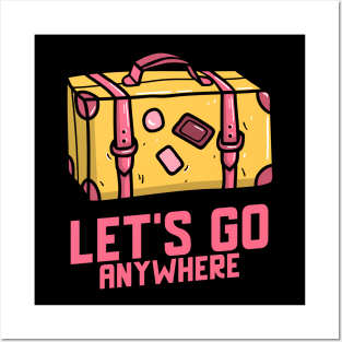 Lets go anywhere Posters and Art